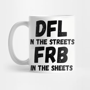 DFL in the streets FRB in the sheets Mug